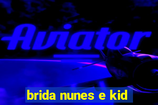 brida nunes e kid